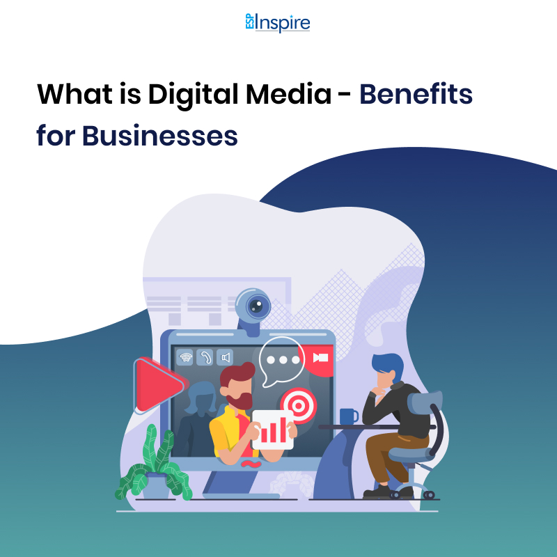 What is Digital Media - Benefits for Businesses